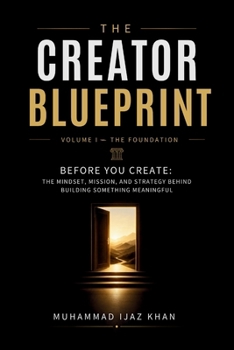 Paperback The Creator Blueprint: The Mindset, Mission, and Strategy Behind Building Something Meaningful Book