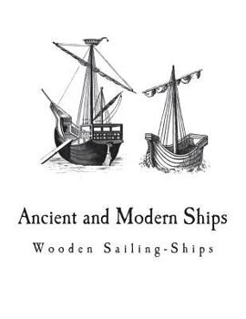 Paperback Ancient and Modern Ships: Wooden Sailing-Ships Book