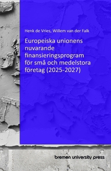 Paperback Europeiska unionens nuvarande finansieringsprogram för små och medelstora företag (2025-2027) [Swedish] Book