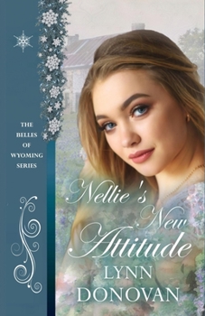 Nellie's New Attitude - Book #37 of the Belles of Wyoming