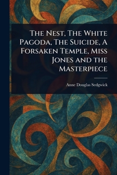 The Nest, The White Pagoda, The Suicide, A Forsaken Temple, Miss Jones and the Masterpiece