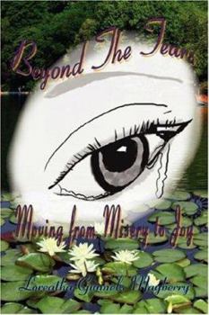Paperback Beyond the Tears: Moving from Misery to Joy Book