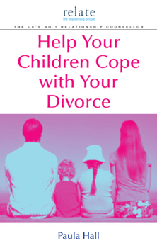 Paperback Help Your Children Cope with Your Divorce: A Relate Guide Book