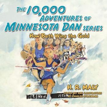 Paperback The 10,000 Adventures of Minnesota Dan Series: How Beth Wins the Gold Book