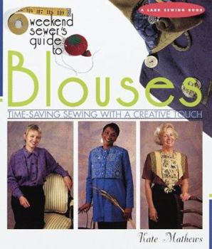 Hardcover The Weekend Sewer's Guide to Blouses: Time-Saving Sewing with a Creative Touch Book