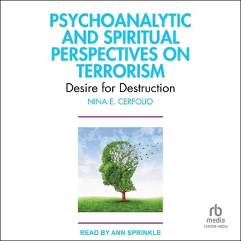 Audio CD Psychoanalytic and Spiritual Perspectives on Terrorism: Desire for Destruction Book