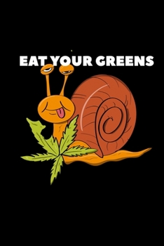 Paperback Eat Your Greens: Composition Lined Notebook Journal Funny Gag Gift For Weed and 420 Lovers Book