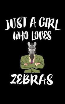 Paperback Just A Girl Who Loves Zebras: Animal Nature Collection Book