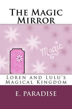 Paperback Loren and Lulu's Magical Kingdom: The Magic Mirror Book