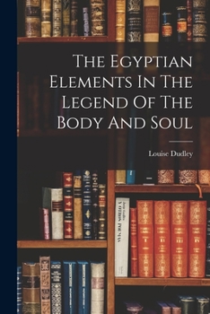 Paperback The Egyptian Elements In The Legend Of The Body And Soul Book