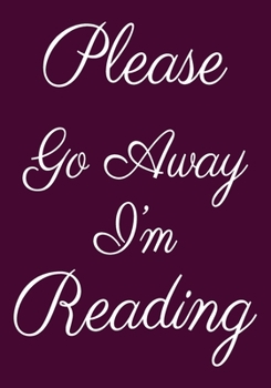 Paperback Please go Away I'm Reading: Feminist Appreciation Gifts For Strong Female Friend- coworker woman - Office Lined Blank Notebook Journal with a funn Book