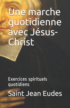 Paperback Une marche quotidienne avec J?sus-Christ: Exercices spirituels quotidiens [French] Book