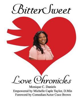 Paperback BitterSweet Love Chronicles: The Good, Bad, and Uhm...of Love Book