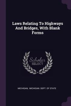 Paperback Laws Relating To Highways And Bridges, With Blank Forms Book