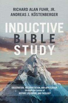 Hardcover Inductive Bible Study: Observation, Interpretation, and Application Through the Lenses of History, Literature, and Theology Book
