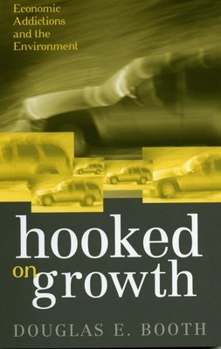 Paperback Hooked on Growth: Economic Addictions and the Environment Book