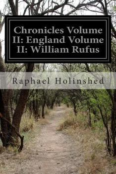 Chronicles of England, Scotland and Ireland (2 of 6): England (2 of 12) William Rufus - Book #2 of the Chronicles of England, Scotland and Ireland, Volume 2