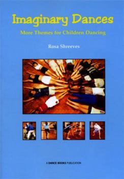 Paperback Imaginary Dances: More Themes for Children Dancing Book