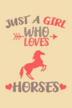 Just A Girl Who Loves Horses Journal: Horse Lover Girl Notebook, Gift For Horse Riding Women