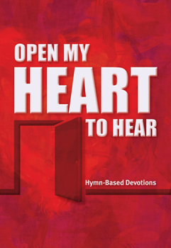 Paperback Open My Heart to Hear: Hymn-Based Devotions Book