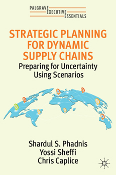Paperback Strategic Planning for Dynamic Supply Chains: Preparing for Uncertainty Using Scenarios Book