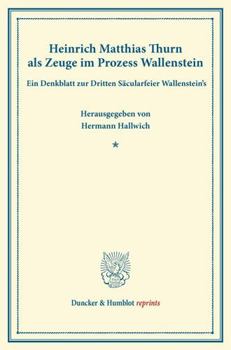 Heinrich Matthias Thurn als Zeuge im Prozess Wallenstein.