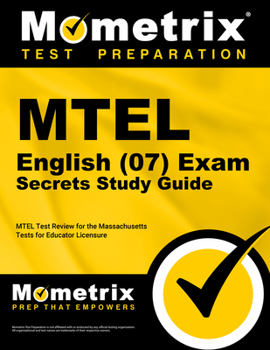 MTEL English (07) Exam Secrets: MTEL Test Review for the Massachusetts Tests for Educator Licensure