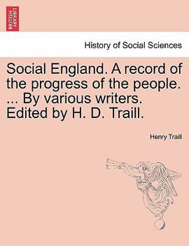 Paperback Social England. A record of the progress of the people. ... By various writers. Edited by H. D. Traill. Book