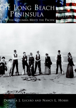 Long Beach Peninsula:   Where the Columbia Meets the Pacific   (WA)  (Making of America)