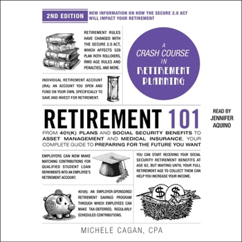 Audio CD Retirement 101, 2nd Edition: From 401(k) Plans and Social Security Benefits to Asset Management and Medical Insurance, Your Complete Guide to Preparin Book