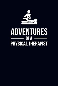 Adventures of a Physical Therapist: 6x9" Prompted Quote Notebook/Journal Funny Gift Idea For Physical Therapists