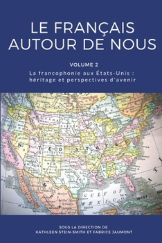 Français Autour de Nous : La Francophonie Aux États-Unis : Héritage et Perspectives D'avenir