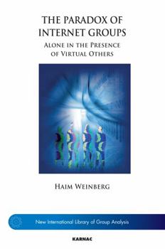 Paperback The Paradox of Internet Groups: Alone in the Presence of Virtual Others Book