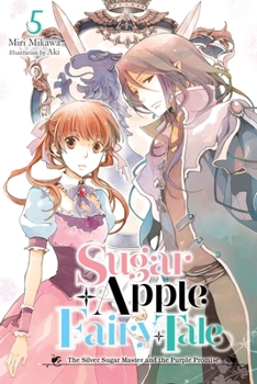 Paperback Sugar Apple Fairy Tale, Vol. 5 (Light Novel): The Silver Sugar Master and the Purple Promise Volume 5 Book
