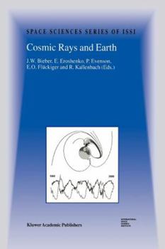 Paperback Cosmic Rays and Earth: Proceedings of an Issi Workshop 21-26 March 1999, Bern, Switzerland Book