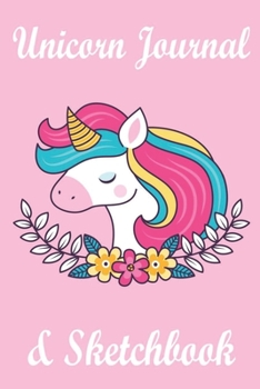 Unicorn Journal and Sketchbook: Journal and Notebook for Girls - Composition Size (6"x 9” 115 Pages) With Lined and Blank Pages, Perfect for Journal, Doodling, Sketching and Notes
