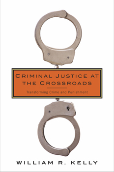 Paperback Criminal Justice at the Crossroads: Transforming Crime and Punishment Book