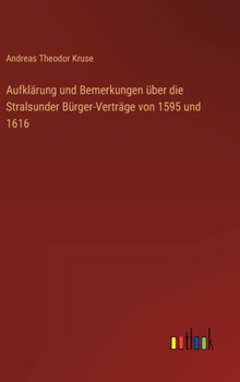 Aufklärung und Bemerkungen über die Stralsunder Bürger-Verträge von 1595 und 1616