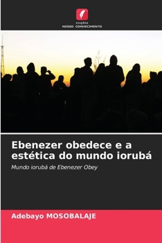 Paperback Ebenezer obedece e a estética do mundo iorubá [Portuguese] Book