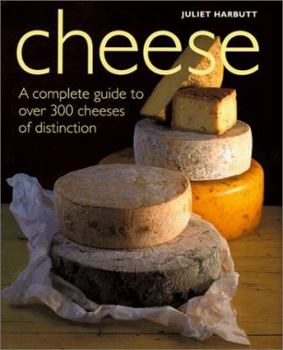 Hardcover Cheese: A Complete Guide to Over 300 Cheeses of Distinction Book