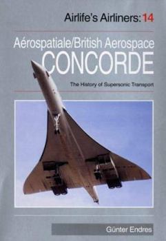 Paperback Concorde : Aerospatiale/British Aerospace Concorde and the History of Supersonic Transport Aircraft Book