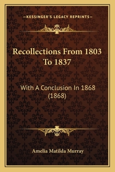 Paperback Recollections From 1803 To 1837: With A Conclusion In 1868 (1868) Book