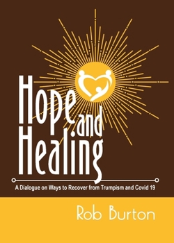 Paperback Hope and Healing: A Dialogue on Ways to Recover from Trumpism and Covid-19 Book