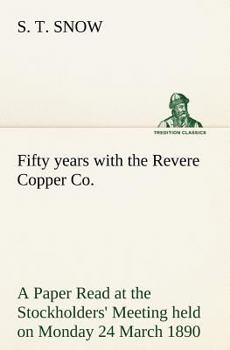 Paperback Fifty years with the Revere Copper Co. A Paper Read at the Stockholders' Meeting held on Monday 24 March 1890 Book