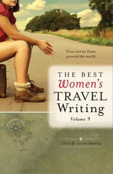 Paperback The Best Women's Travel Writing, Volume 9: True Stories from Around the World Book