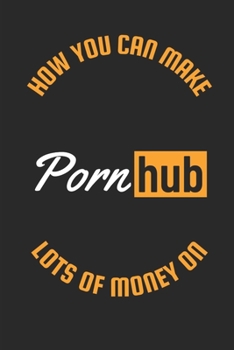 Paperback How You Can Make Lots of Money on PornHub Book
