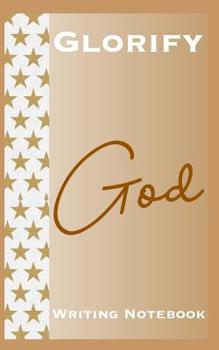 Glorify God Writing Notebook