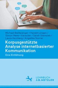 Paperback Korpusgestützte Analyse Internetbasierter Kommunikation: Eine Einführung [German] Book