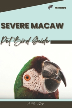 Paperback Severe Macaw: Pet bird guide Book