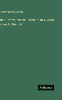 Der Graf von Saint-Germain: Das Leben eines Alchimisten (German Edition)